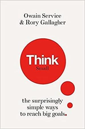 Book cover number 1 for Think Small: The Surprisingly Simple Ways To Reach Big Goals written by Owain Service, Rory Gallagher published by Michael O'Mara Books Limited