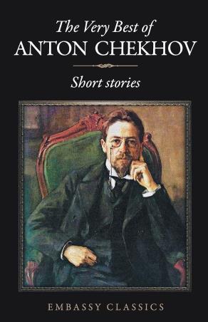Book cover number 1 for The Very Best Of Anton Chekhov : Short Stories written by Anton Chekhov published by Embassy Books