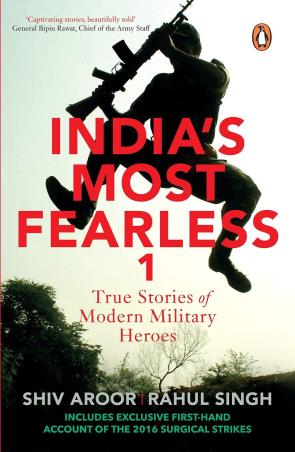 Book cover number 1 for India’s Most Fearless 1 : True Stories Of Modern Military Heroes written by Shiv Aroor, Rahul Singh published by Penguin Books