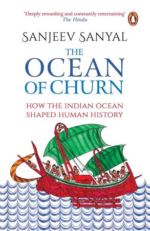 Book cover number 1 for The Ocean Of Churn : How The Indian Ocean Shaped Human History written by Sanjeev Sanyal published by Penguin Random House