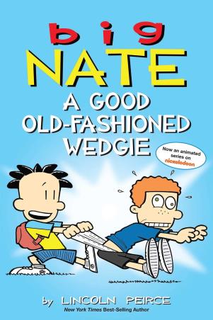Book cover number 1 for Big Nate : A Good Old-Fashioned Wedgie written by Lincoln Peirce published by Andrews McMeel Publishing