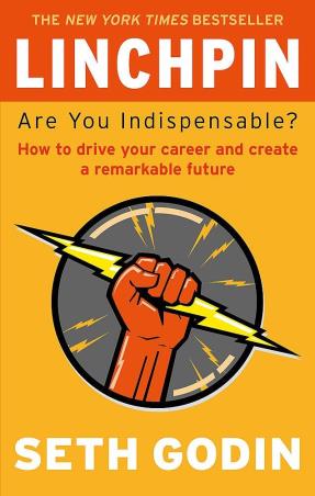 Book cover number 1 for Linchpin: Are You Indispensable? How To Drive Your Career And Create A Remarkable Future written by Seth Godin published by Piatkus