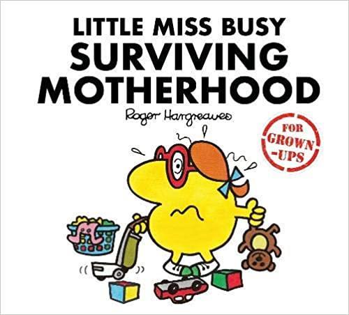 Book cover number 1 for Little Miss Busy Surviving Motherhood written by Roger Hargreaves published by Egmont