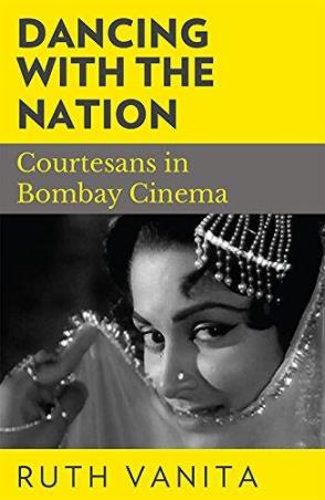 Book cover number 1 for Dancing With The Nation : Courtesans In Bombay Cinema written by Ruth Vanita published by Speaking Tiger Publishing Private Limited