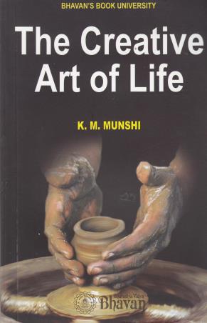 Book cover number 1 for The Creative Art Of Life written by K. M. Munshi published by Bharatiya Vidya Bhavan