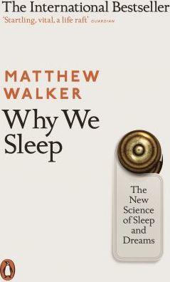 Book cover number 1 for Why We Sleep : The New Science Of Sleep And Dreams written by Matthew Walker published by Penguin Books
