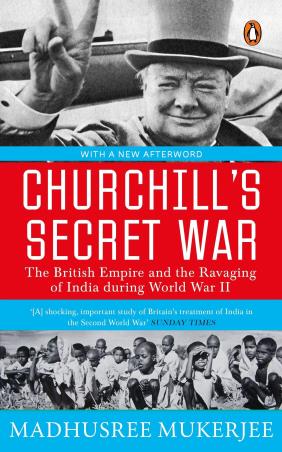 Book cover number 1 for Churchill's Secret War: The British Empire And The Ravaging Of India During World War II written by Madhusree Mukerjee published by Penguin Classics