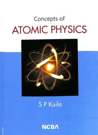 Book cover number 1 for Concepts Of Atomic Physics written by S. P. Kuila published by New Central Book Agency (P) Ltd