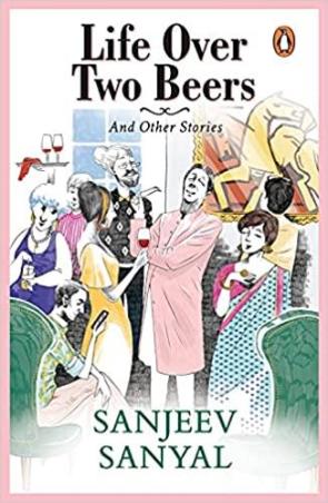 Book cover number 1 for Life Over Two Beers And Other stories written by Sanjeev Sanyal published by Penguin Books