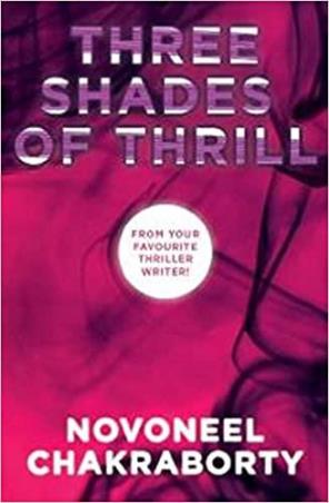 Book cover number 1 for Three Shades Of Thrill written by Novoneel Chakraborty published by Penguin Books
