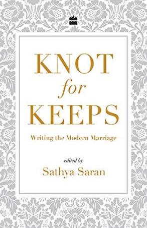 Book cover number 1 for Knot For Keeps : Writing The Modern Marriage written by Sathya Saran published by Harper Collins Publishers