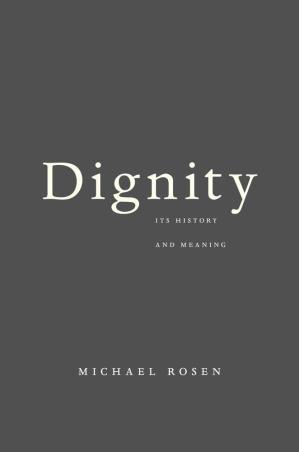 Book cover number 1 for Dignity : Its History And Meaning written by Michael Rosen published by Harvard University Press