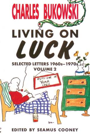 Book cover number 1 for Living On Luck :  Selected Letters 1960s-1970s  Volume 2 written by Charles Bukowski published by Harper Collins Publishers