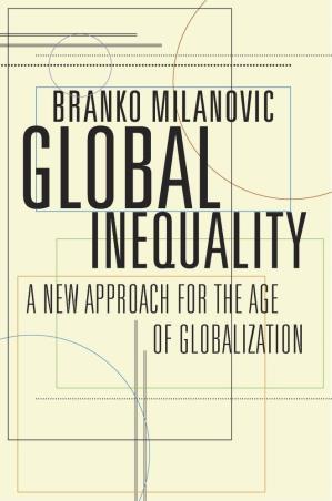 Book cover number 1 for Global Inequality : A New Approach For The Age Of Globalization written by Branko Milanovic published by Harvard University Press