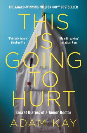 Book cover number 1 for This Is Going To Hurt : Secret Diaries Of A Junior Doctor written by Adam Kay published by Picador