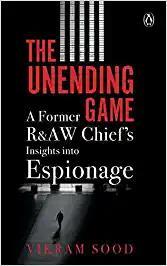 Book cover number 1 for The Unending Game : A Former R&AW Chief's Insights Into Espionage written by Vikram Sood published by Penguin Books