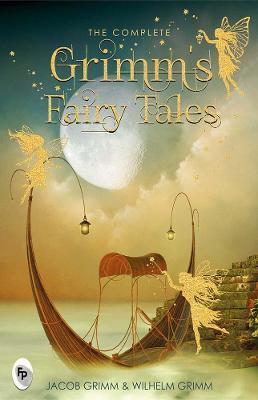 Book cover number 1 for The Complete Grimm's Fairy Tales written by Wilhelm Grimm, Jacob Grimm published by Fingerprint Publishing