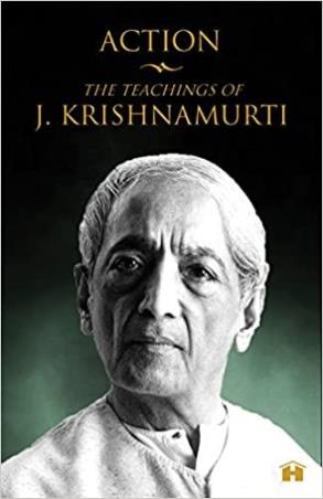 Book cover number 1 for Action : The Teachings Of J. Krishnamurti written by J. Krishnamurti published by Hay House