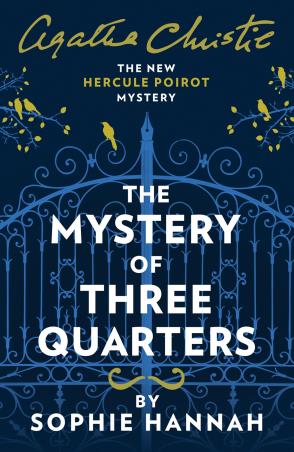 Book cover number 1 for The Mystery Of Three Quarters : The New Hercule Poirot Mystery written by Sophie Hannah published by Harper Collins Publishers