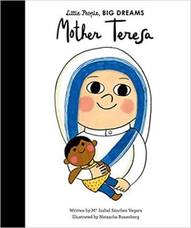 Book cover number 1 for Little People, Big Dreams : Mother Teresa written by Isabel Sanchez Vegara published by The Quarto Group