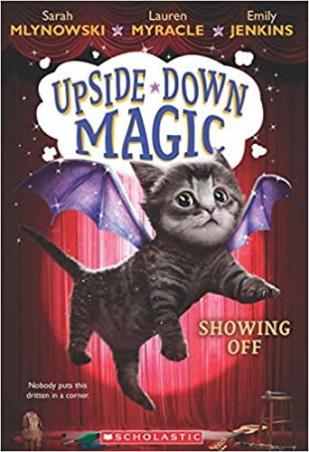 Book cover number 1 for Upside Down Magic : Showing Off written by Sarah Mlynowski published by Scholastic