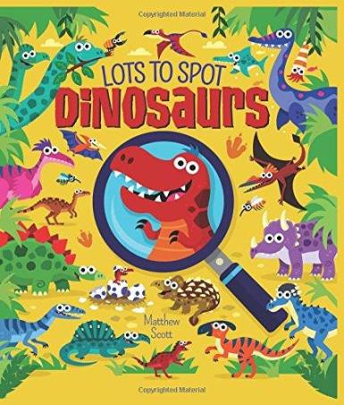 Book cover number 1 for Lots To Spot Dinosaurs written by Matthew Scott published by Arcturus Publishing Ltd