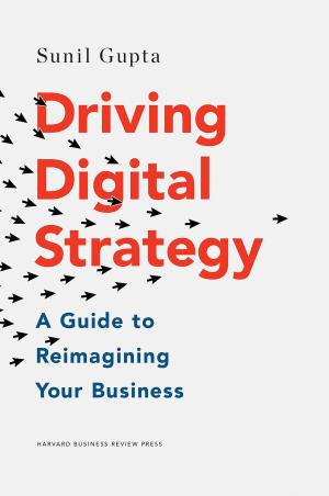 Book cover number 1 for Driving Digital Strategy: A Guide To Reimagining Your Business written by Sunil Gupta published by Harvard Business Review Press