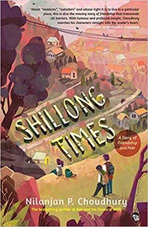 Book cover number 1 for Shillong Times : A Story Of Friendship And Fear written by Nilanjan P. Choudhury published by Speaking Tiger Publishing Private Limited