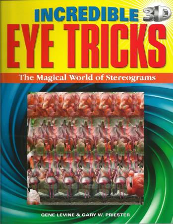 Book cover number 1 for Incredible 3D Eye Tricks : The Magical World Of Stereograms written by Gene Levine, Gary W. Priester published by Arcturus Publishing Ltd