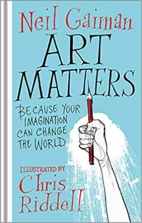 Book cover number 1 for Art Matters : Because Your Imagination Can Change The World written by Neil Gaiman published by Headline Home