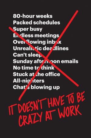 Book cover number 1 for It Doesn’t Have To Be Crazy At Work written by Jason Fried, David Heinemeier Hansson published by Harper Collins Publishers
