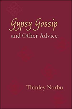 Book cover number 1 for Gypsy Gossip And Other Advice written by Thinley Norbu published by Shambhala