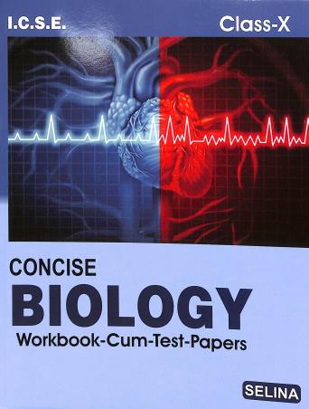 Book cover number 1 for Concise Biology Workbook Cum Test Papers Class 10 ICSE  (2021) written by K. K. Gupta published by Selina Publishers