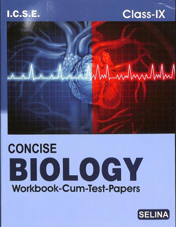 Book cover number 1 for Concise Biology Workbook Cum Test Papers  Class 9 ICSE (2021) written by K. K. Gupta, Preeti Srivastava published by Selina Publishers