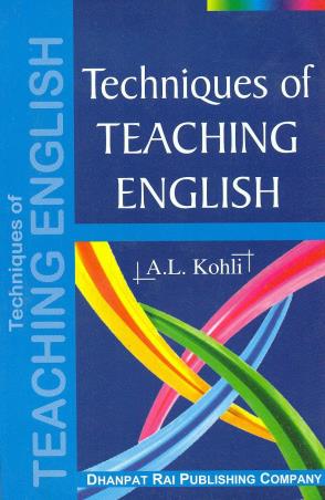 Book cover number 1 for Techniques Of Teaching English written by A. L. Kohli published by Dhanpat Rai Publishing Company (P) Ltd.