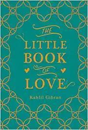 Book cover number 1 for The Little Book Of Love written by Kahlil Gibran published by Oneworld Publications