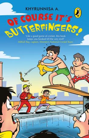 Book cover number 1 for Of Course It’s Butterfingers! written by Khyrunnisa A. published by Puffin