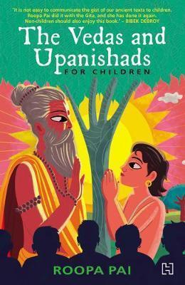 Book cover number 1 for The Vedas And Upanishads For Children written by Roopa Pai published by Hachette