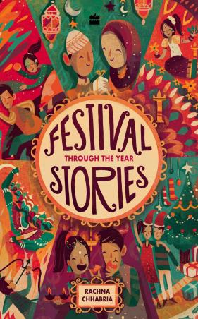 Book cover number 1 for Festival Stories : Through The Year written by Rachna Chhabria published by Harper Collins Publishers