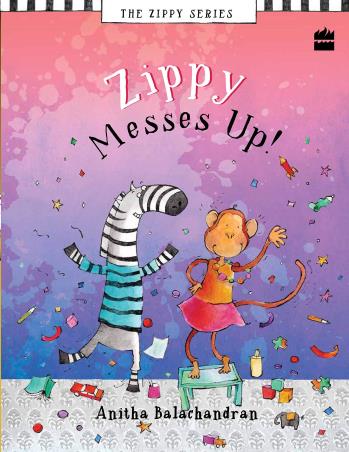 Book cover number 1 for Zippy Messes Up written by Anitha Balachandran published by Harper Collins Publishers