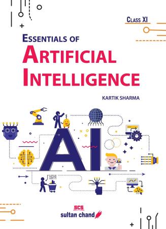 Book cover number 1 for Essentials Of Artificial Intelligence Class 11 written by Kartik Sharma published by Sultan Chand & Sons (P) Ltd