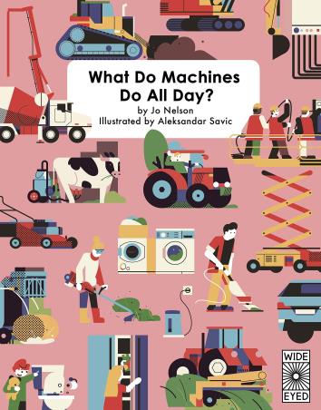 Book cover number 1 for What Do Machines Do All Day? written by Jo Nelson published by The Quarto Group