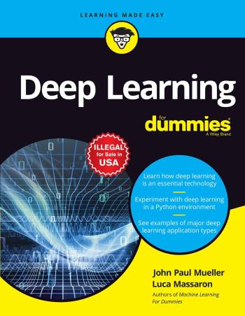 Book cover number 1 for Deep Learning For Dummies written by John Paul Mueller, Luca Massaron published by John Wiley & Sons