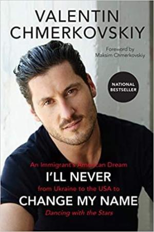 Book cover number 1 for I'll Never Change My Name written by Valentin Chmerkovskiy published by Dey Street Books
