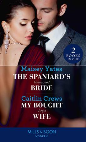 Book cover number 1 for The Spaniard's Untouched Bride written by Caitlin Crews, Maisey Yates published by Mills & Boon