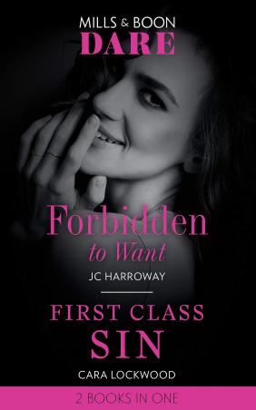 Book cover number 1 for Forbidden To Want, First Class Sin written by JC Harroway, Cara Lockwood published by Mills & Boon