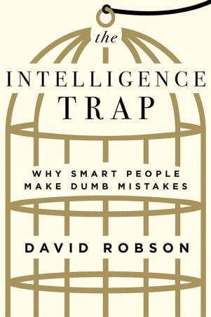 Book cover number 1 for The Intelligence Trap : Why Smart People Make Dumb Mistakes written by David Robson published by W. W. Norton & Company
