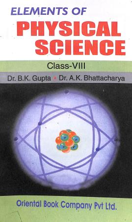 Book cover number 1 for Elements Of Physical Science Part- 2 Class 8 written by A. K. Bhattacharya, B. K. Gupta published by Oriental Book Company Pvt. Ltd