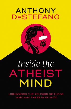 Book cover number 1 for Inside The Atheist Mind : Unmasking The Religion Of Those Who Say There Is No God written by Anthony DeStefano published by Thomas Nelson