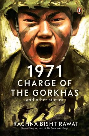 Book cover number 1 for 1971 : Charge Of The Gorkhas And Other Stories written by Rachna Bisht Rawat published by Penguin Books